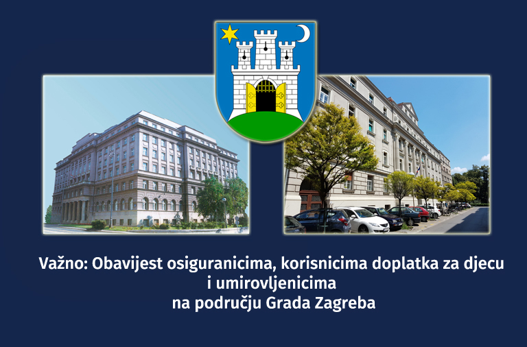 Važno: Obavijest osiguranicima, korisnicima doplatka za djecu i umirovljenicima na području Grada Zagreba